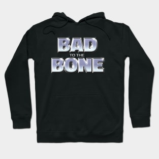 BAD TO THE BONE #1 Hoodie